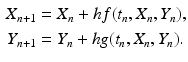 
 $$\begin{aligned} X_{n+1}&=X_n+hf(t_n,X_n,Y_n),\\ Y_{n+1}&=Y_n+hg(t_n,X_n,Y_n). \end{aligned}$$
