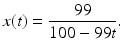 
 $$ x(t)=\frac{99}{100-99t}. $$
