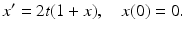 
 $$ x^{\prime }=2t(1+x),\quad x(0)=0. $$
