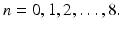 
$n=0,1,2,\dots ,8.$
