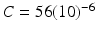 
$C=56(10)^{-6}$
