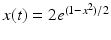 
$x(t)=2e^{(1-x^2)/2}$
