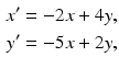 $$\begin{aligned} x^{\prime } &=-2x+4y, \\ y^{\prime } &=-5x+2y, \end{aligned}$$