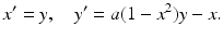 $$ x^{\prime }=y,\quad y^{\prime}=a (1-x^2)y-x. $$