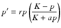 $$p^{\prime}=rp\left (\frac{K-p}{K+ap}\right )$$