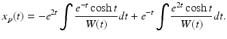 $$ x_p(t)=-e^{2t}\int \frac{e^{-t}\cosh t}{W(t)}dt + e^{-t}\int \frac{e^{2t}\cosh t}{W(t)}dt. $$