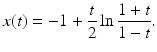 $$ x(t)=-1+\frac{t}{2}\ln \frac{1+t}{1-t}. $$