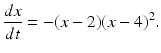 $$ \frac{dx}{dt}=-(x-2)(x-4)^{2}. $$