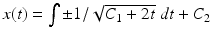 $x(t)=\int \pm 1/\sqrt {C_1+2t}\;dt+C_2$