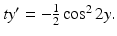 $ty'=-\frac {1}{2}\cos ^2 2y.$