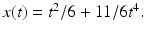 $x(t)=t^2/6+11/6t^4.$