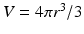 $V=4\pi r^3/3$