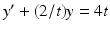 $y'+(2/t)y=4t$