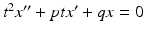 $t^2 x''+ptx'+qx=0$