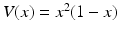 $V(x)=x^{2}(1-x)$