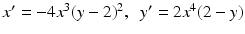 $x'=-4x^3 (y-2)^2,\;\;y'=2x^4(2-y)$