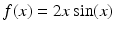 $f(x)=2x\sin (x)$