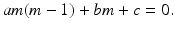 $am(m-1)+bm+c=0.$