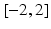 $[-2,2]$