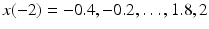 $x(-2) = -0.4, -0.2,\dots , 1.8, 2$