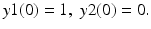 $y1(0)=1, \;y2(0)=0.$