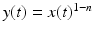 $y(t)=x(t)^{1-n}$