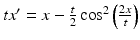 $tx^{\prime }=x-\frac {t}{2}\cos ^2 \left (\frac {2x}{t} \right )$