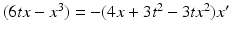 $(6tx-x^3)=-(4x+3t^2-3tx^2)x^{\prime }$