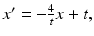 $x^{\prime }=-\frac {4}{t}x+t,$