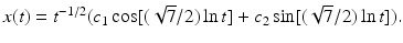 $x(t)=t^{-1/2}(c_1 \cos [(\sqrt {7}/2)\ln t]+c_2 \sin [(\sqrt {7}/2)\ln t]).$