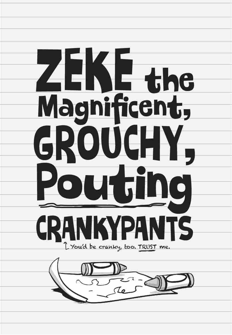 ZEKE the Magnificent, GROUCHY, Pouting CRANKYPANTS