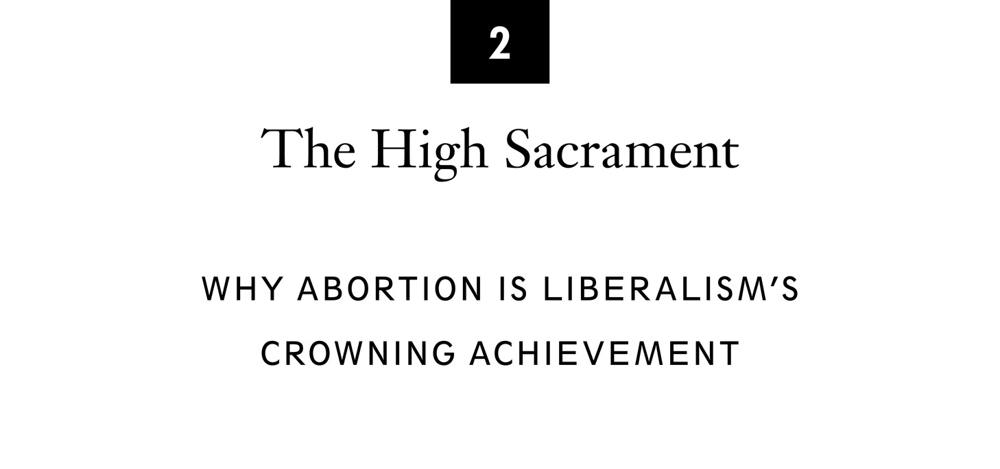 2 The High Sacrament Why Abortion Is Liberalism’s Crowning Achievement