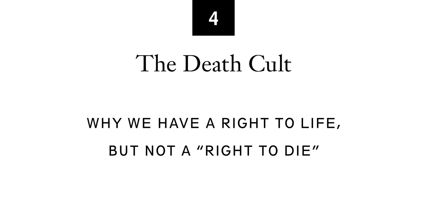 4 The Death Cult Why We Have a Right to Life, but Not a “Right to Die”