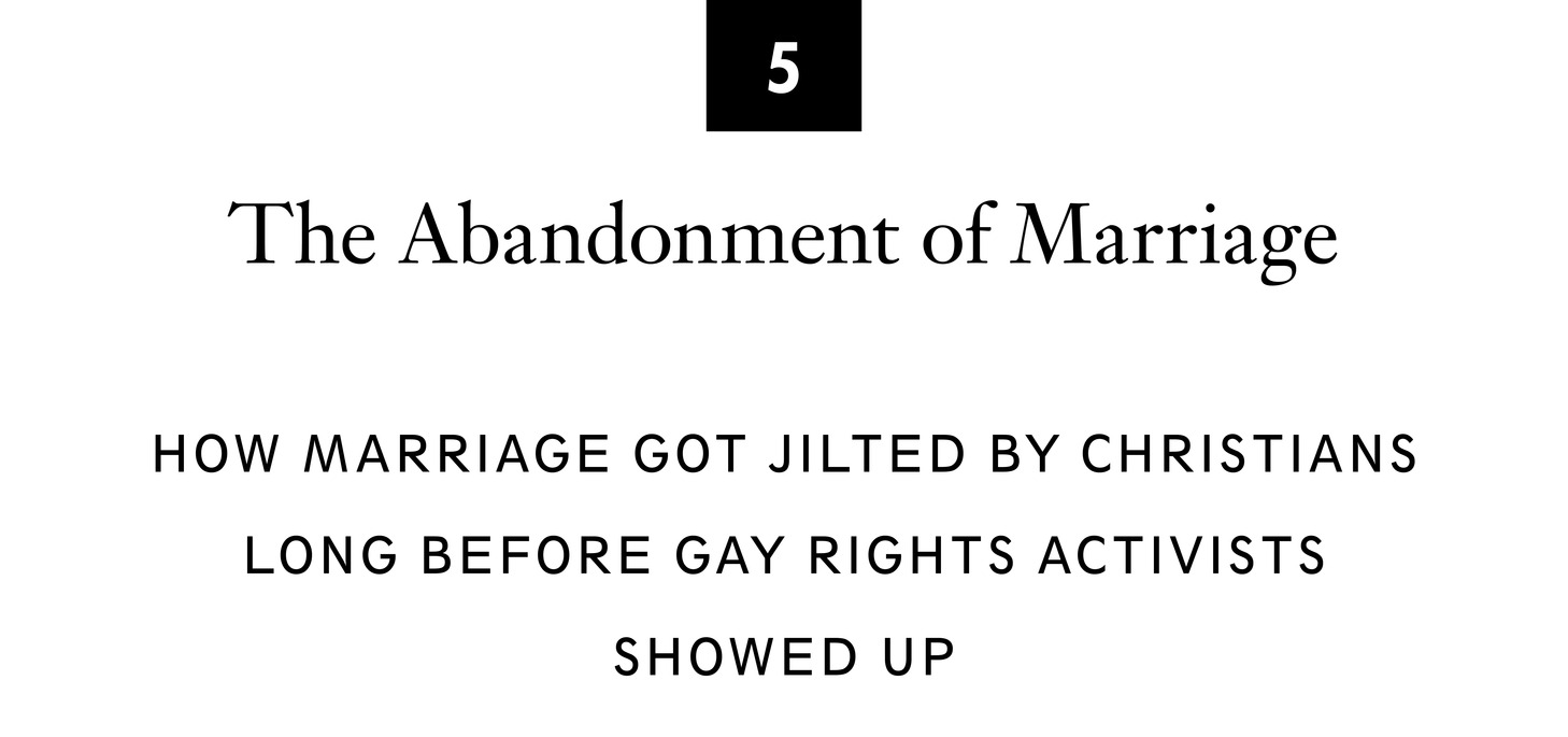 5 The Abandonment of Marriage How Marriage Got Jilted by Christians Long Before Gay Rights Activists Showed Up