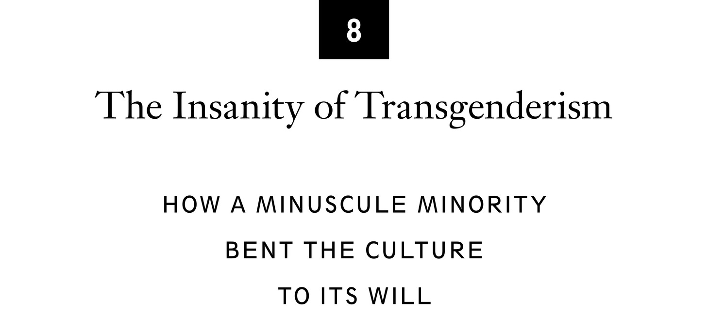 8 The Insanity of Transgenderism How a Minuscule Minority Bent the Culture to Its Will