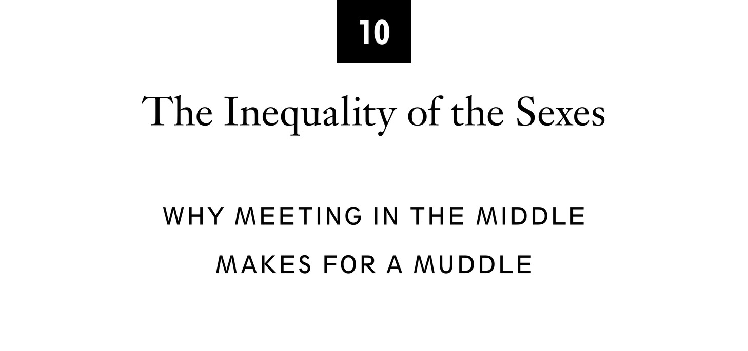 10 The Inequality of the Sexes Why Meeting in the Middle Makes for a Muddle