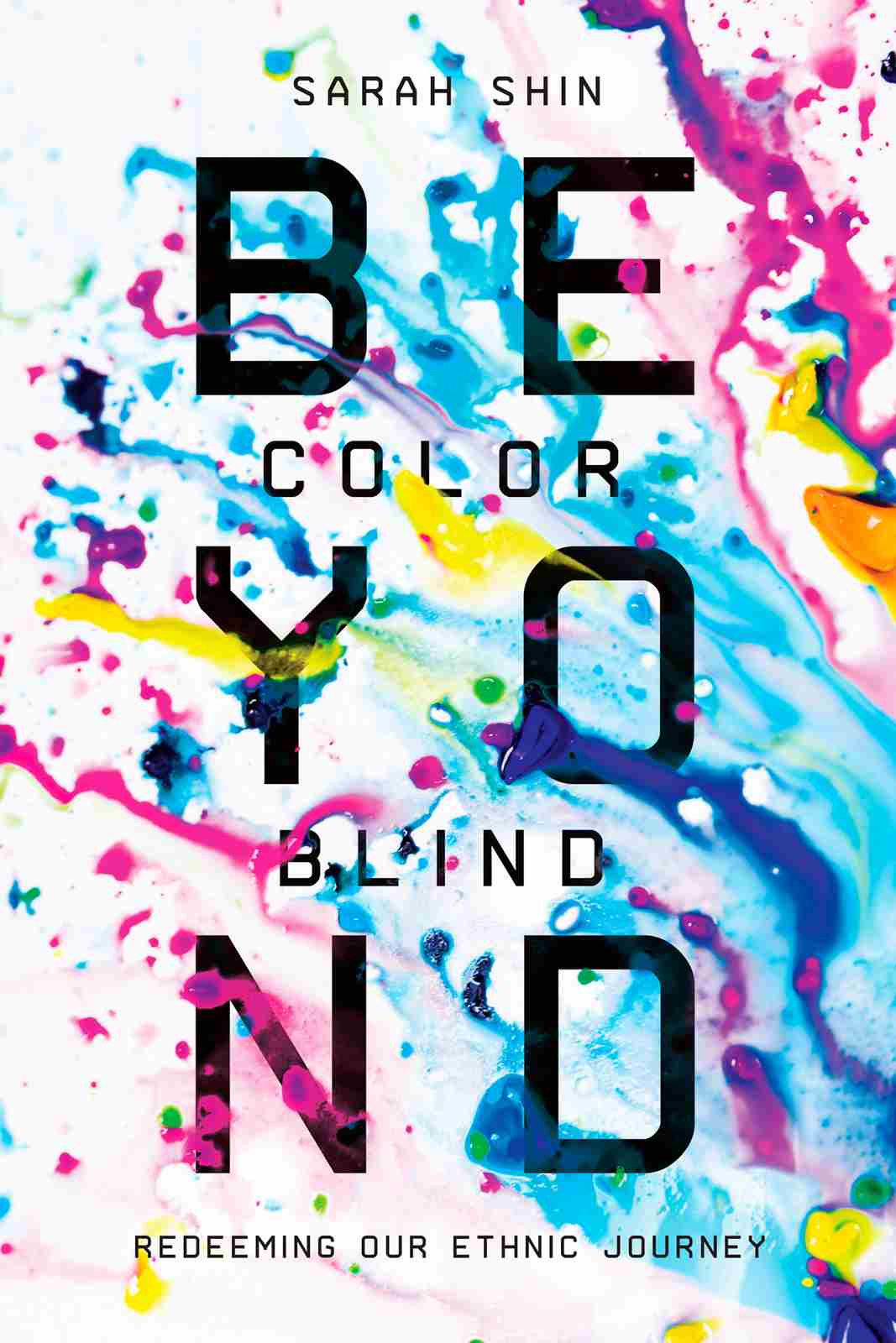 Couverture : Sarah Shin, Beyond Colorblind: Redeeming Our Ethnic Journey