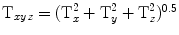 

${\text{T}}_{xyz} = ({\text{T}}_x^2 + {\text{T}}_y^2 + {\text{T}}_z^2 )^{0.5} $

