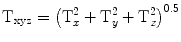 

${\text{T}}_{{\text{xyz}}} = \left( {{\text{T}}_x^2 + {\text{T}}_y^2 + {\text{T}}_z^2 } \right)^{0.5} $

