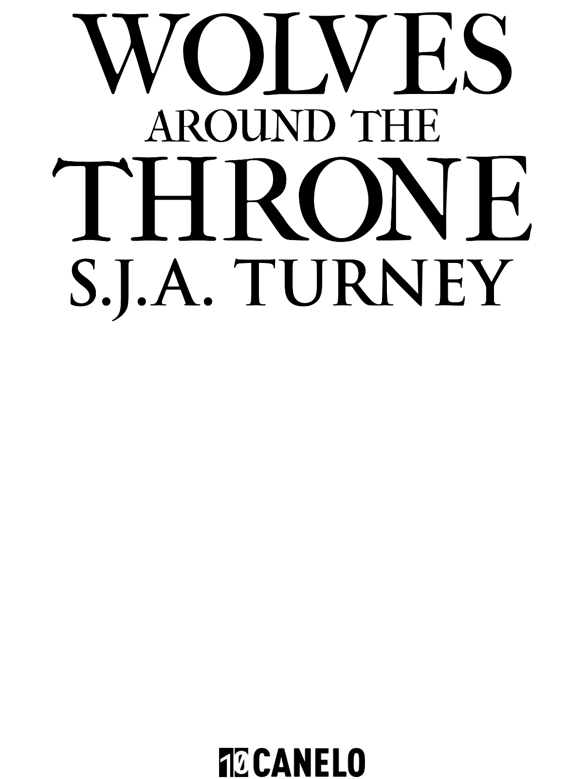 Wolves around the Throne. S.J.A. Turney