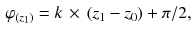 $$\begin{aligned} \varphi _{(z{_1})}=k\,\times \,(z_1-z_0)+\pi /2, \end{aligned}$$