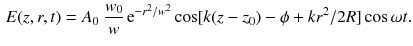 $$\begin{aligned} E (z, r, t)=A_0 \; \frac{w_0}{w} \, \mathrm{e}^{- r^2 / w^2} \cos [k(z-z_0) - \phi +k r^2/2R] \cos \omega t. \end{aligned}$$