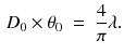 $$\begin{aligned} D_0 \times \theta _0 \;=\; \frac{4}{\pi } \lambda . \end{aligned}$$