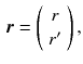 $$\begin{aligned} \varvec{r} = \left( \begin{array}{c} r \\ r' \end{array} \right) , \end{aligned}$$