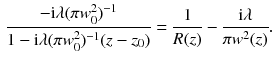 $$\begin{aligned} \frac{- \mathrm{i}\lambda (\pi w_0^2)^{-1}}{1 - \mathrm{i}\lambda (\pi w_0^2)^{-1} (z - z_0)} = \frac{1}{R(z)} - \frac{\mathrm{i}\lambda }{\pi w^2 (z)}. \end{aligned}$$