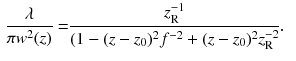 $$\begin{aligned} \frac{\lambda }{\pi w^2 (z)}= & {} \frac{z_\mathrm{R}^{-1}}{(1 - (z - z_0)^2 f^{-2} + (z - z_0)^2 z_\mathrm{R}^{-2}}. \end{aligned}$$