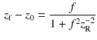 $$\begin{aligned} z_\mathrm{f} - z_0 = \frac{f}{1 + f^2 z_\mathrm{R}^{-2}} \end{aligned}$$