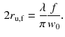 $$\begin{aligned} 2 r_{\mathrm{u, f}} = \frac{\lambda }{\pi } \frac{f}{w_0}. \end{aligned}$$