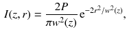 $$\begin{aligned} I(z, r) = \frac{2P}{\pi w^2(z)}\, \mathrm{e}^{-2r^2/w^2(z)}, \end{aligned}$$