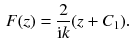 $$\begin{aligned} F (z) = \frac{2}{\mathrm{i}k} (z + C_1). \end{aligned}$$